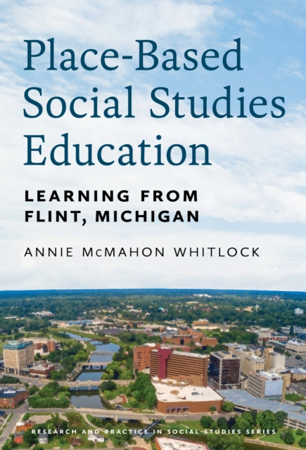 Book cover of: Place-Based Social Studies Education. By: Annie McMahon Whitlock