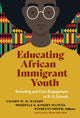 Book cover of: Educating African Immigrant Youth. By: Vaughn W. M. Watson