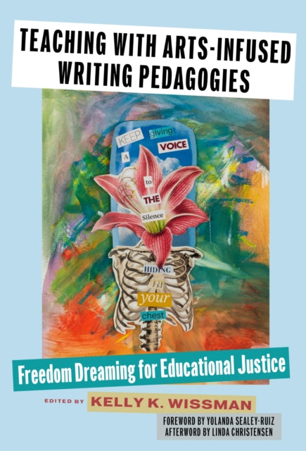 Book cover of: Teaching with Arts-Infused Writing Pedagogies. By: Kelly K. Wissman