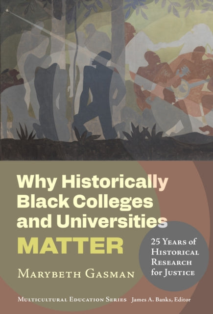 Book cover of: Why Historically Black Colleges and Universities Matter. By: Marybeth Gasman