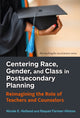 Book cover of: Centering Race, Gender, and Class in Postsecondary Planning. By: Nicole E. Holland