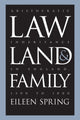 Book cover of: Law, Land, and Family. By: Eileen Spring