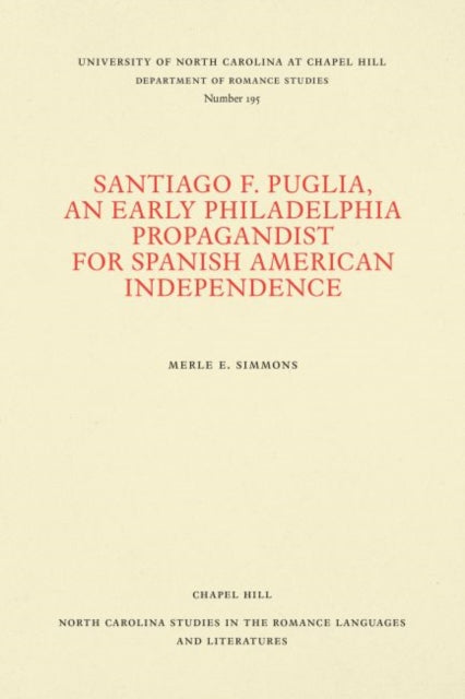Book cover of: Santiago F. Puglia, an Early Philadelphia Propagandist for Spanish American Independence