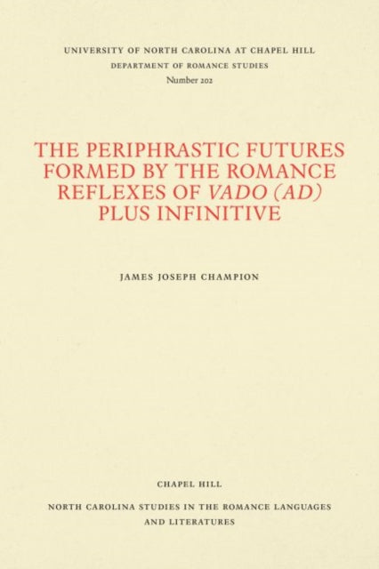 Book cover of: Periphrastic Futures Formed by the Romance Reflexes of Vado (ad) Plus Infinitive
