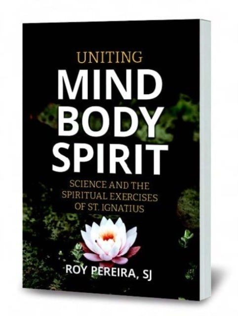 Book cover of: Uniting Mind, Body, Spirit. By: Roy Pereira