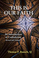 Book cover of: This Is Our Faith. By: Thomas P. Rausch