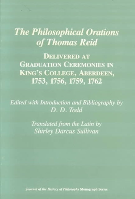 Book cover of: Philosophical Orations of Thomas Reid – Delivered at Graduation Ceremonies in King`s College, Aberdeen, 1753, 1756, 1759, 1762
