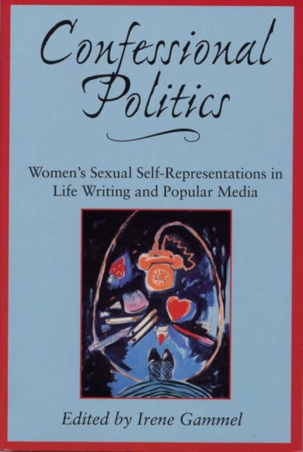 Book cover of: Confessional Politics. By: Irene Gammel