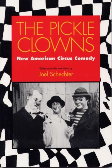 Book cover of: Pickle Clowns. By: Joel Schechter