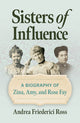 Book cover of: Sisters of Influence. By: Andrea Friederici Ross