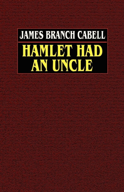 Book cover of: Hamlet Had an Uncle. By: James Branch Cabell
