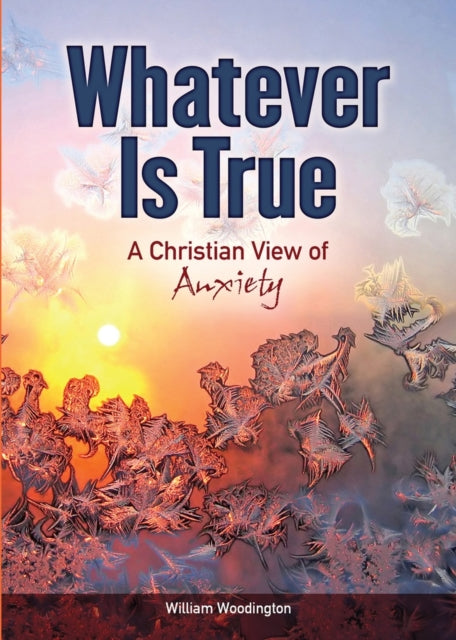 Book cover of: Whatever Is True. By: William Woodington