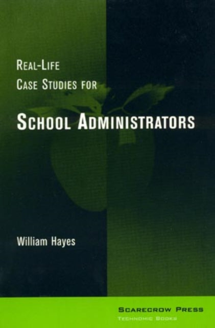 Book cover of: Real-Life Case Studies for School Administrators. By: William Hayes