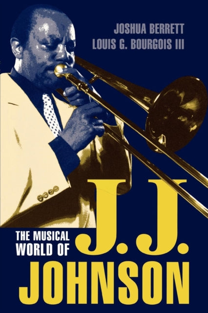 Book cover of: Musical World of J.J. Johnson. By: Berrett Joshua