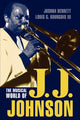 Book cover of: Musical World of J.J. Johnson. By: Berrett Joshua