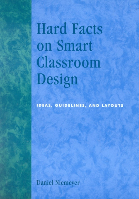 Book cover of: Hard Facts on Smart Classroom Design. By: Daniel Niemeyer