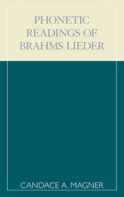 Book cover of: Phonetic Readings of Brahms Lieder. By: Candace A. Magner