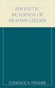 Book cover of: Phonetic Readings of Brahms Lieder. By: Candace A. Magner