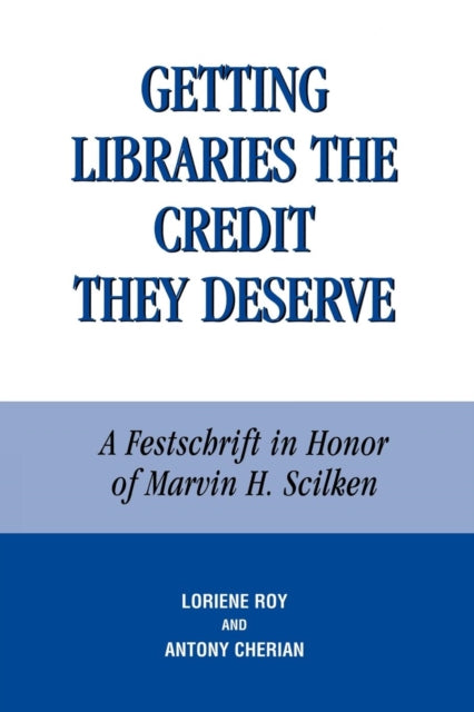 Book cover of: Getting Libraries the Credit They Deserve. By: Antony Cherian