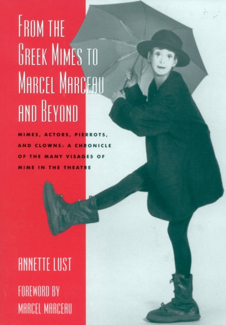 Book cover of: From the Greek Mimes to Marcel Marceau and Beyond. By: Annette Lust, Annette Bercut Lust