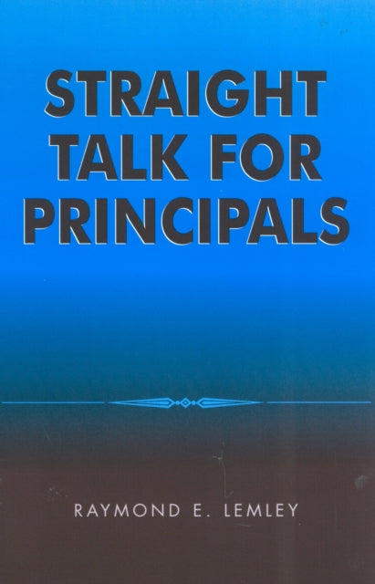 Book cover of: Straight Talk for Principals. By: Raymond E. Lemley