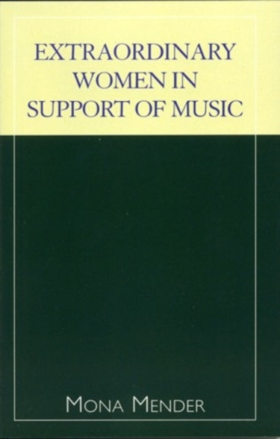 Book cover of: Extraordinary Women in Support of Music. By: Mona Mender