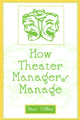 Book cover of: How Theater Managers Manage. By: Tess Collins