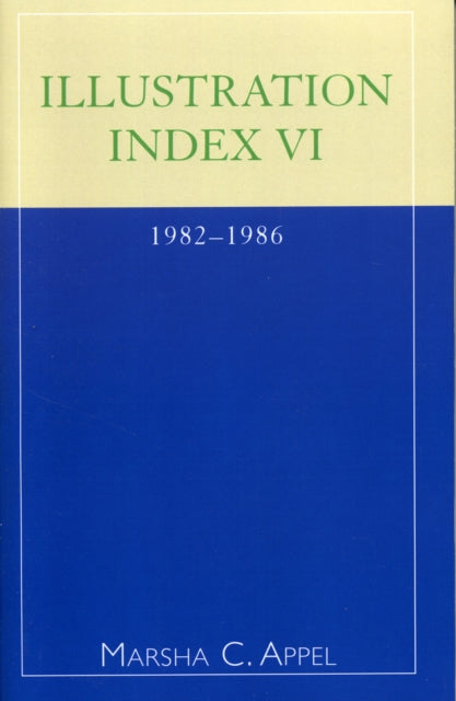 Book cover of: Illustration Index VI: 1982-1986. By: Marsha C. Appel