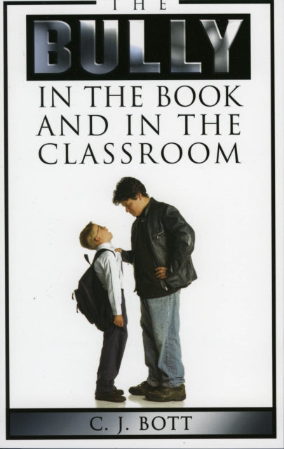 Book cover of: Bully in the Book and in the Classroom. By: C.J. Bott