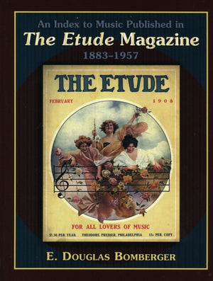 Index to Music Published in The Etude Magazine, 1883-1957
