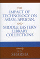 Book cover of: Impact of Technology on Asian, African, and Middle Eastern Library Collections. By: Ph.D., R.N. Sharma