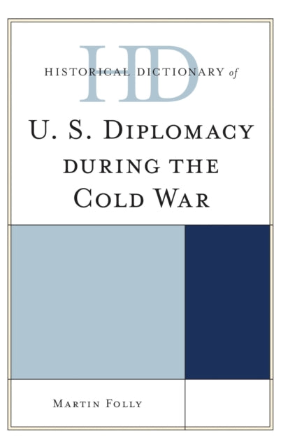 Book cover of: Historical Dictionary of U.S. Diplomacy during the Cold War. By: Martin Folly