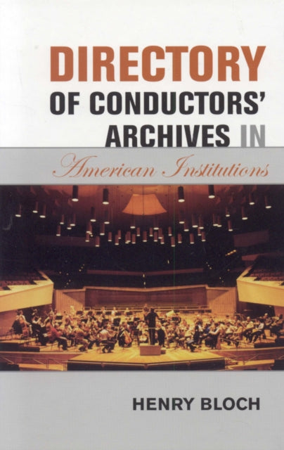 Book cover of: Directory of Conductors' Archives in American Institutions. By: Henry Bloch