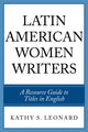 Book cover of: Latin American Women Writers. By: Leonard Kathy, Kathy S. Leonard