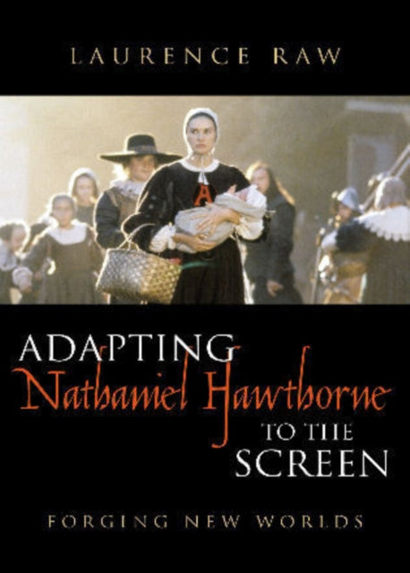 Book cover of: Adapting Nathaniel Hawthorne to the Screen. By: Laurence Raw