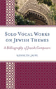 Book cover of: Solo Vocal Works on Jewish Themes. By: Kenneth Jaffe