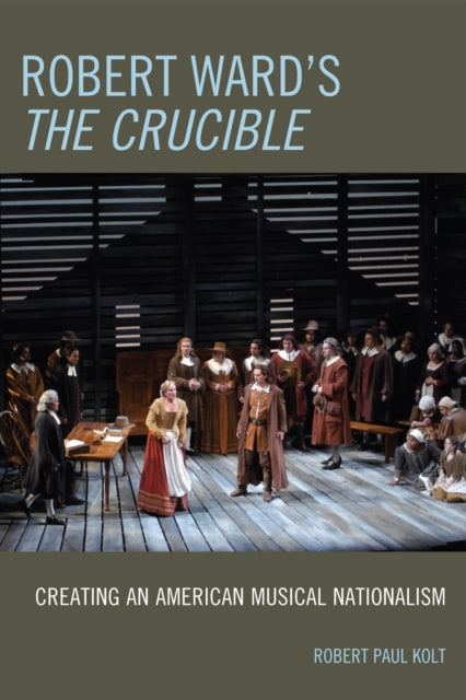 Book cover of: Robert Ward's The Crucible. By: Robert Paul Kolt