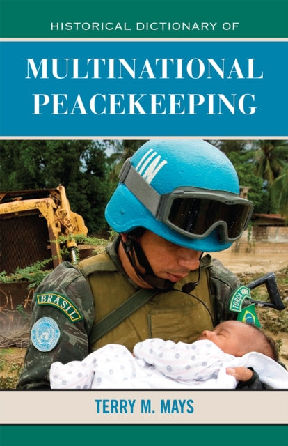 Book cover of: Historical Dictionary of Multinational Peacekeeping. By: Terry M. Mays