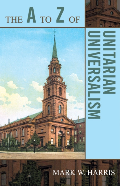 Book cover of: A to Z of Unitarian Universalism. By: Mark W. Harris