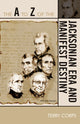 Book cover of: A to Z of the Jacksonian Era and Manifest Destiny. By: Terry Corps