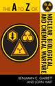 Book cover of: A to Z of Nuclear, Biological and Chemical Warfare. By: Benjamin C. Garrett