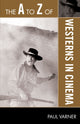 Book cover of: A to Z of Westerns in Cinema. By: Paul Varner