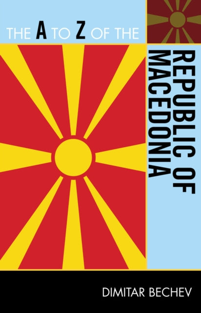 Book cover of: A to Z of the Republic of Macedonia. By: Dimitar Bechev