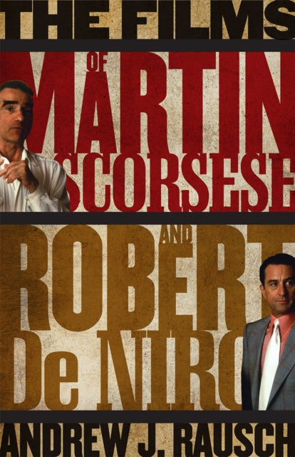 Book cover of: Films of Martin Scorsese and Robert De Niro. By: Andrew J. Rausch