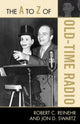 Book cover of: A to Z of Old Time Radio. By: Robert C. Reinehr