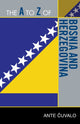 Book cover of: A to Z of Bosnia and Herzegovina