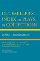 Book cover of: Ottemiller's Index to Plays in Collections. By: John H. Ottemiller