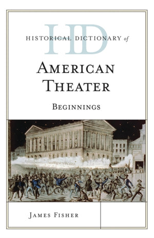 Historical Dictionary of American Theater