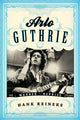 Book cover of: Arlo Guthrie. By: Hank Reineke