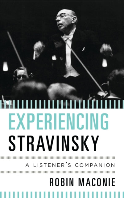 Book cover of: Experiencing Stravinsky. By: Robin Maconie